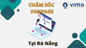 Chăm sóc Fanpage tại Đà Nẵng - VIMA uy tín chất lượng