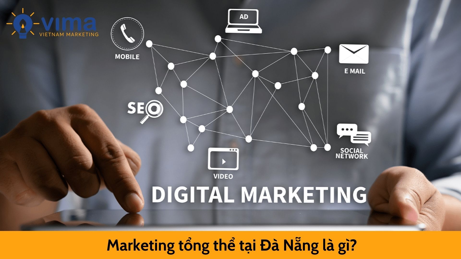 Marketing tổng thể tại Đà Nẵng là gì