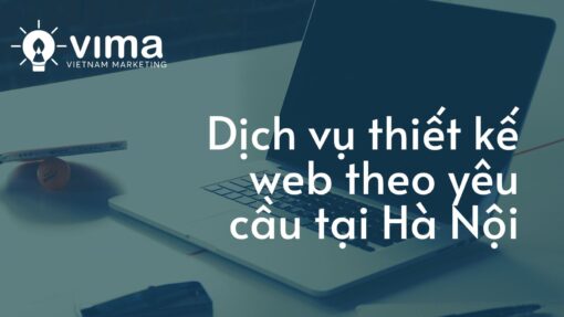 Dịch vụ thiết kế Web theo yêu cầu tại Hà Nội của Việt Nam Marketing luôn được đánh giá tốt
