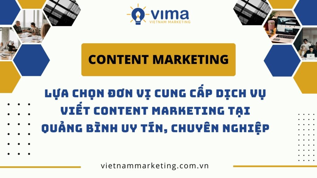 lựa chọn đơn vị cung cấp dịch vụ viết content marketing tại Quảng Bình uy tín, chuyên nghiệp