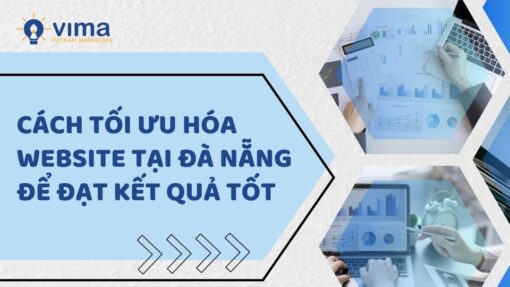 Cách tối ưu hóa website tại Đà Nẵng để đạt kết quả marketing tốt nhẩt