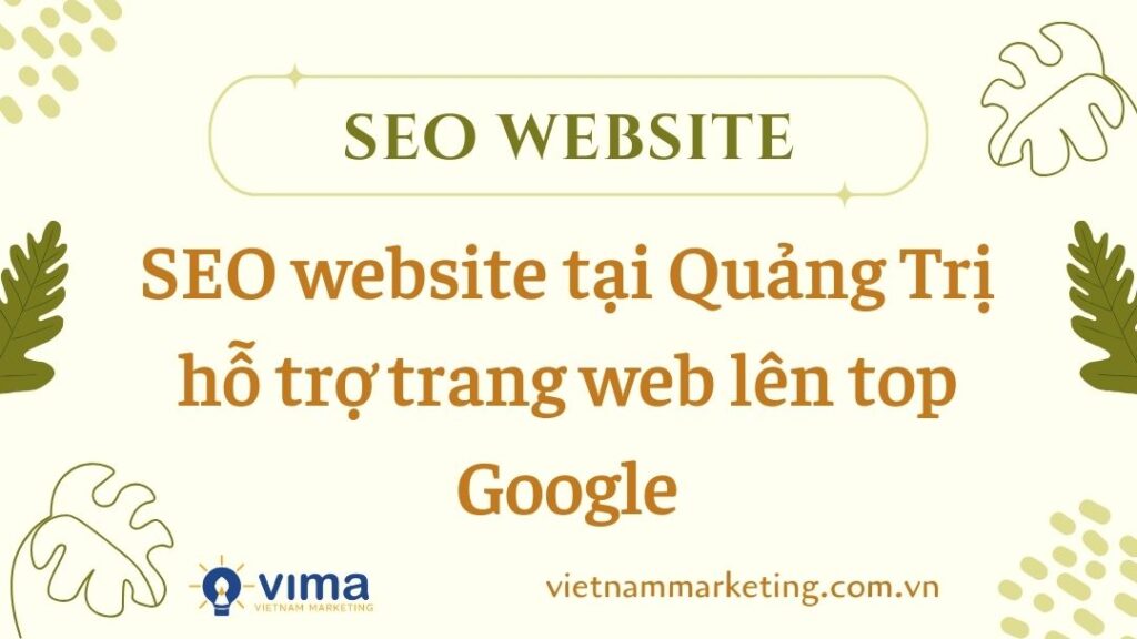 SEO web tại Quảng Trị hỗ trợ cải thiện thứ hạng trên Google