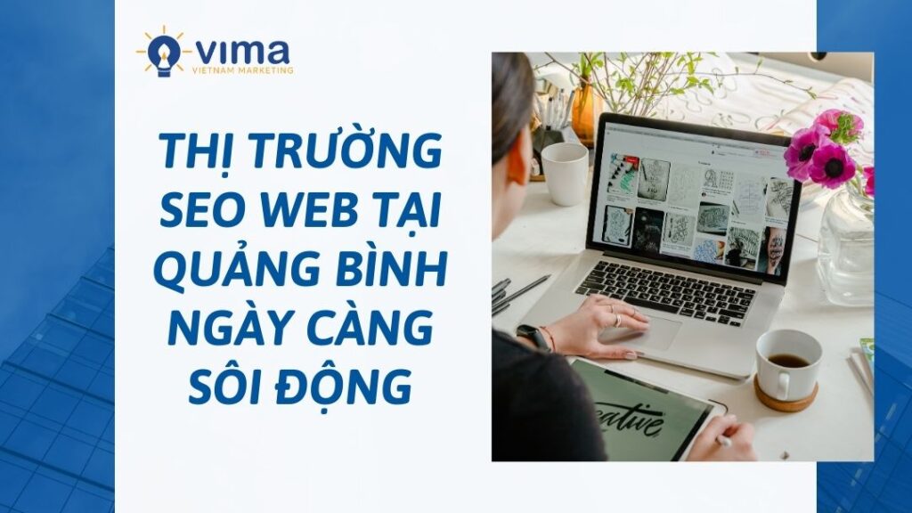 thị trường SEO website tổng thể Quảng Bình ngày càng sôi động 