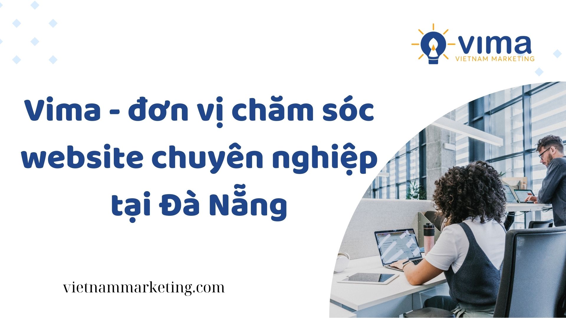 Vima là đơn vị chăm sóc web chuyên nghiệp tại Đà Nẵng