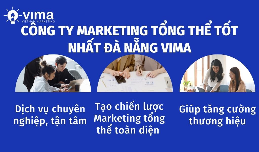 Chọn VIMA hỗ trợ triển khai chiến dịch Marketing tổng thể tại Đà Nẵng là lựa chọn thông minh