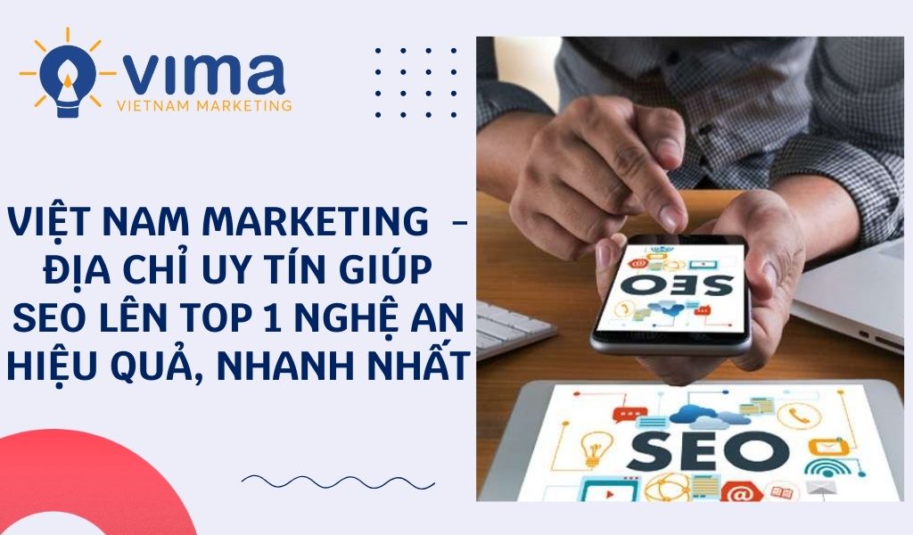 Việt Nam Marketing là công ty SEO Website tại Nghệ An uy tín nhất