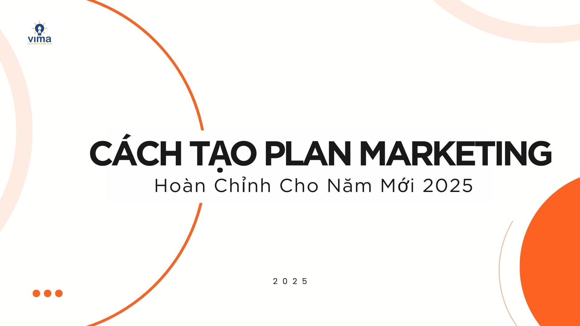 cách tạo plan marketing hoàn chỉnh cho năm mới 2025
