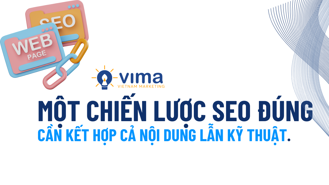 một chiến lược SEO đúng
cần kết hợp cả nội dung lẫn kỹ thuật.