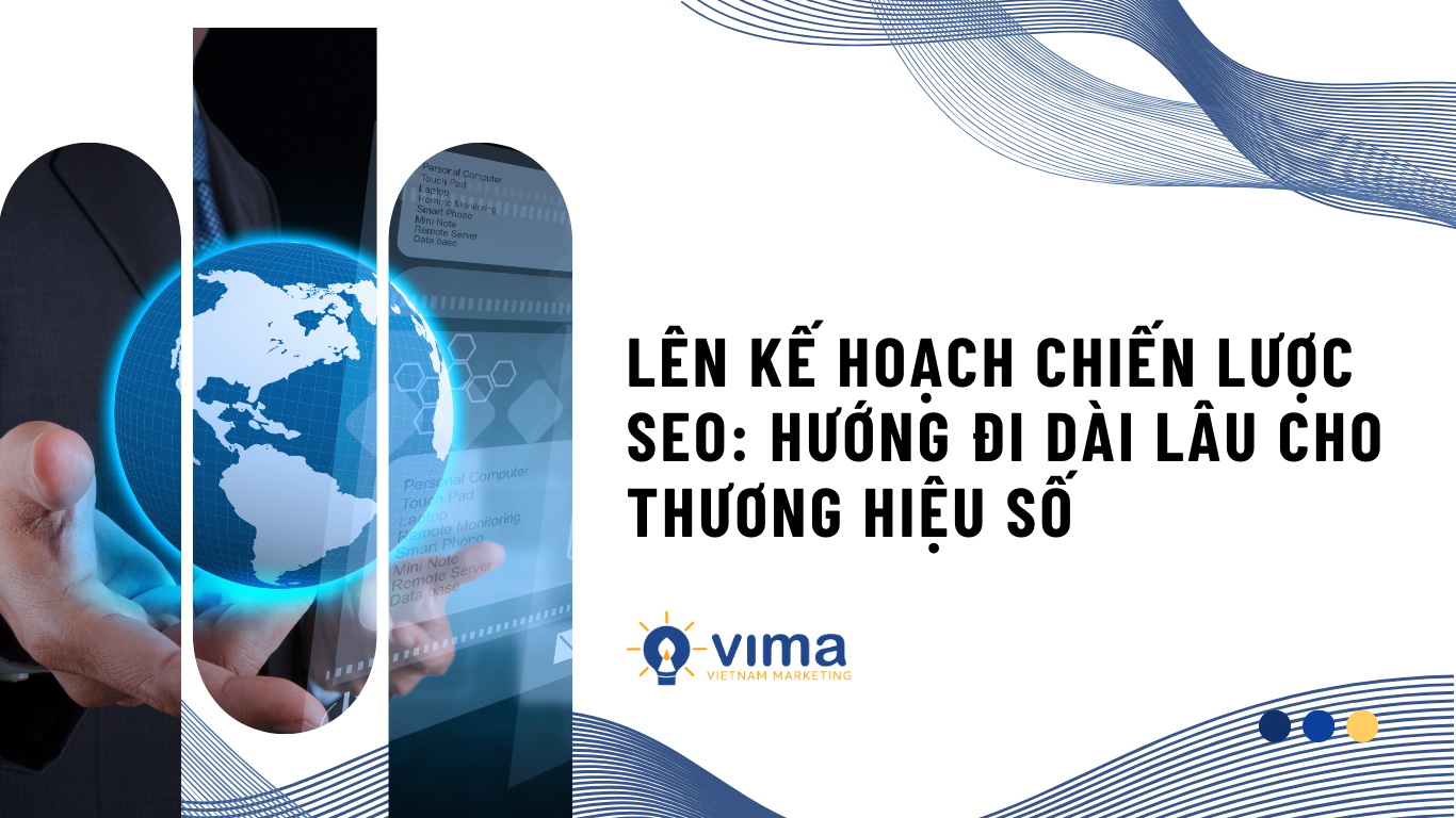 Lên kế hoạch chiến lược SEO: hướng đi dài lâu cho thương hiệu số