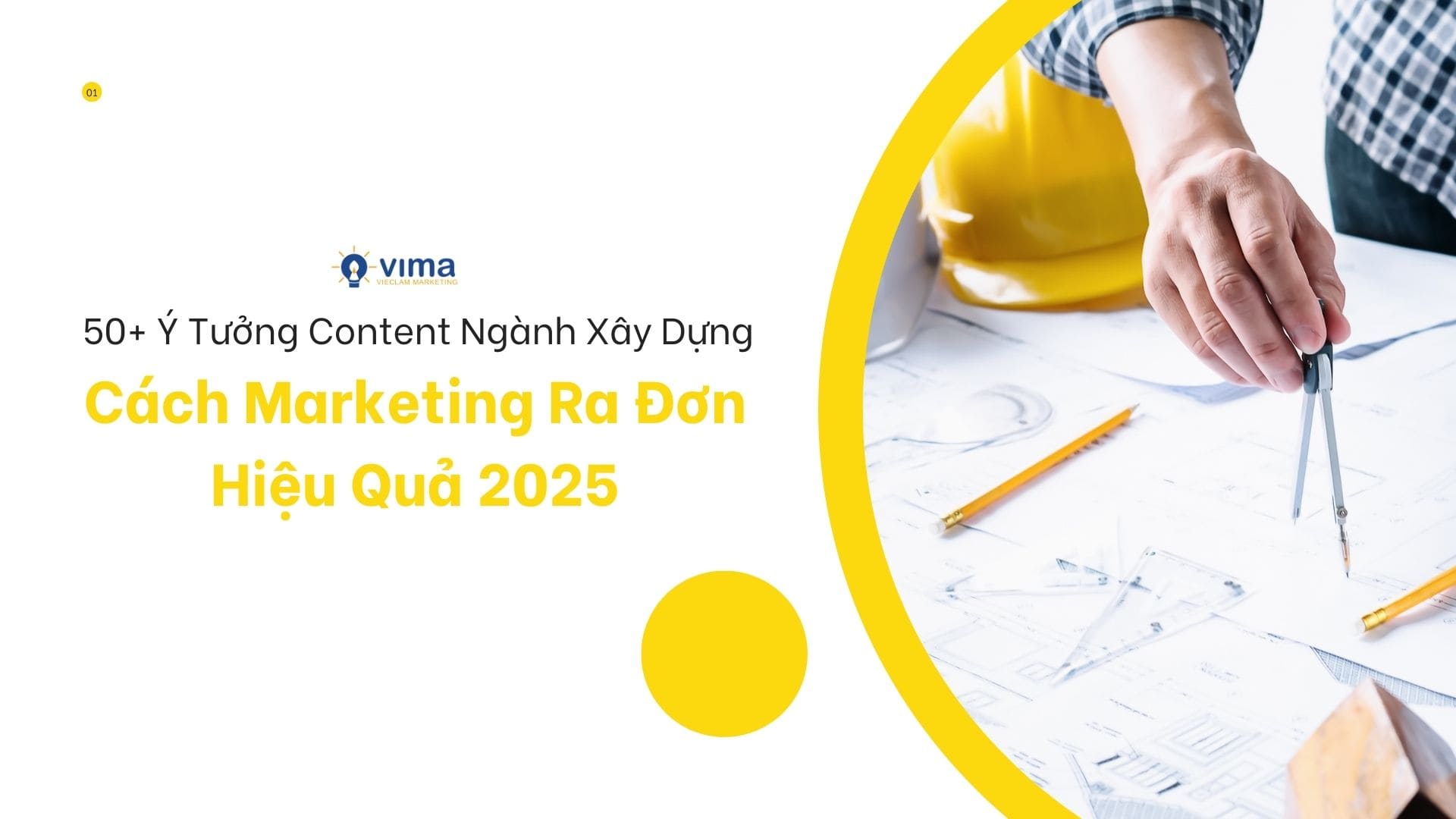 Gợi ý ý tưởng content ngành xây dựng 2025