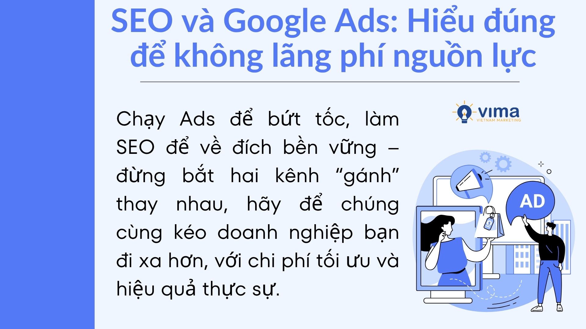 SEO là nền móng, Ads là tăng tốc – hiểu sai vai trò là cách nhanh nhất để vừa mất tiền, vừa mất cơ hội.