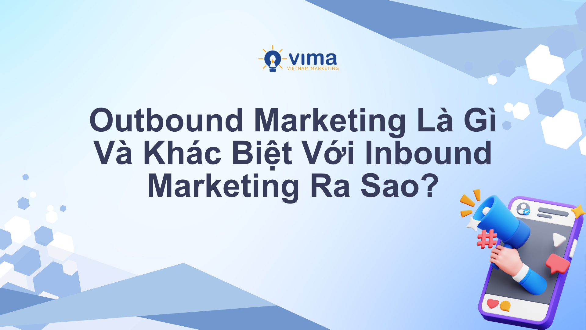 Outbound Marketing Là Gì Và Khác Biệt Với Inbound Marketing Ra Sao?