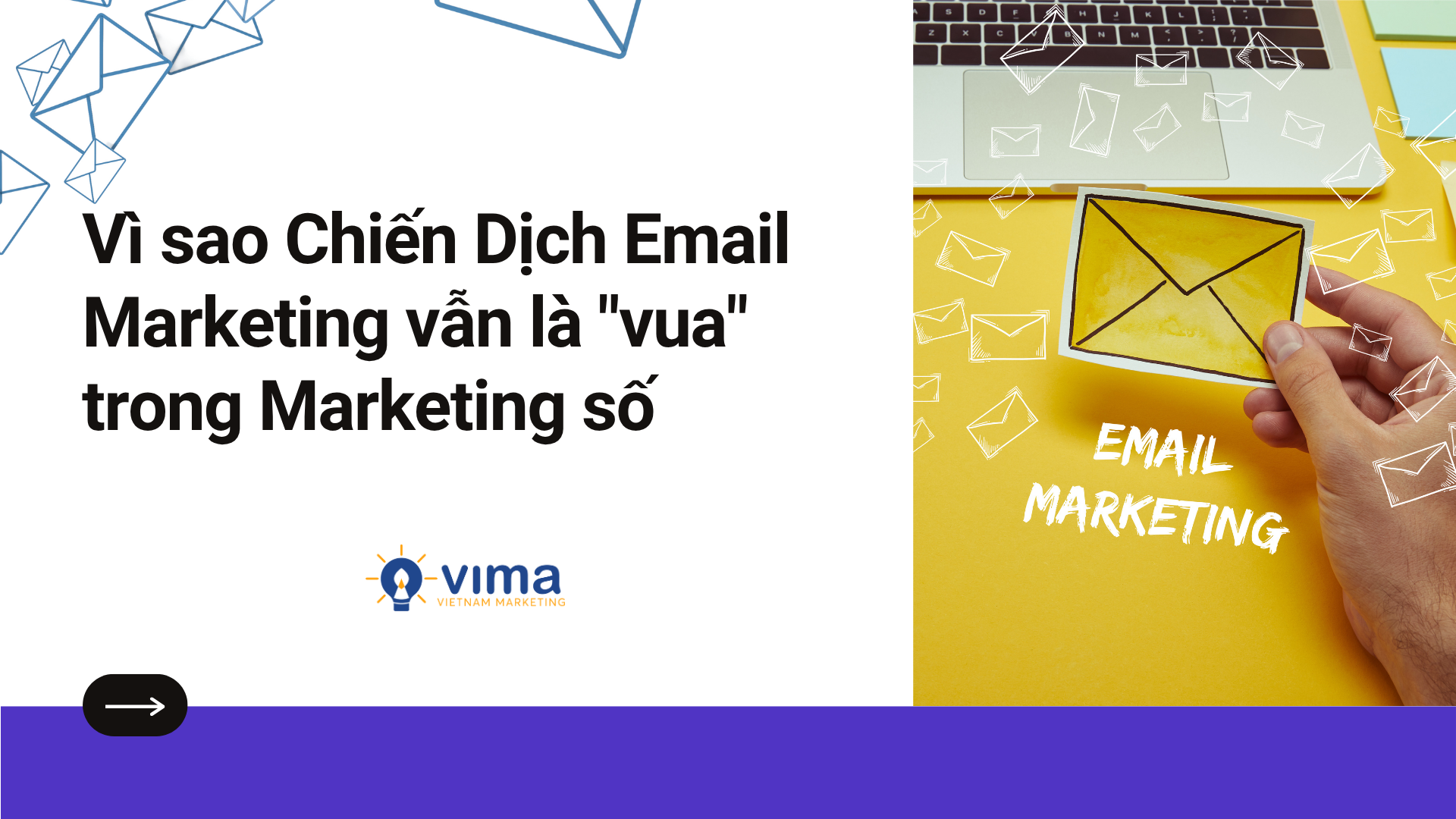 Vì sao Chiến Dịch Email Marketing vẫn là "vua" trong Marketing số