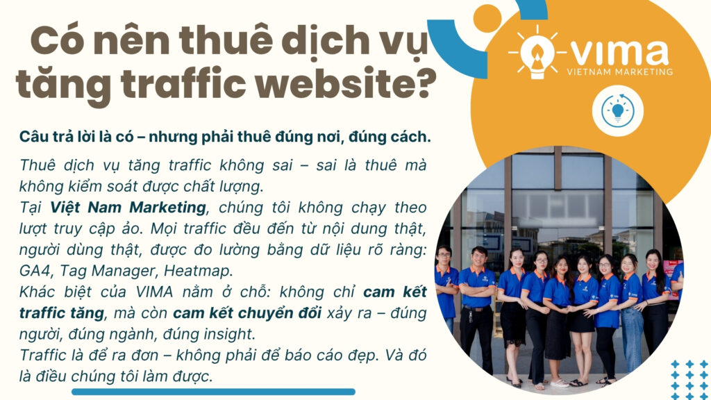 Traffic không đơn thuần là số – tại VIMA, chúng tôi kéo đúng người, đúng nhu cầu và chuyển đổi ra đơn, không chỉ tăng truy cập.