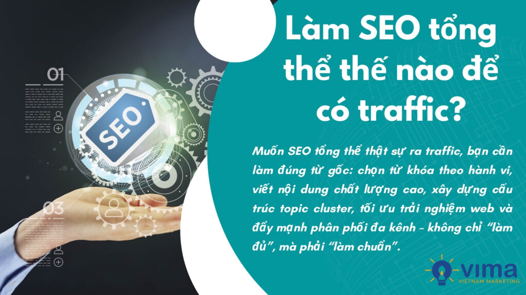 SEO tổng thể có traffic khi làm đúng nội dung, đúng người, đúng thời điểm và phân phối hiệu quả.