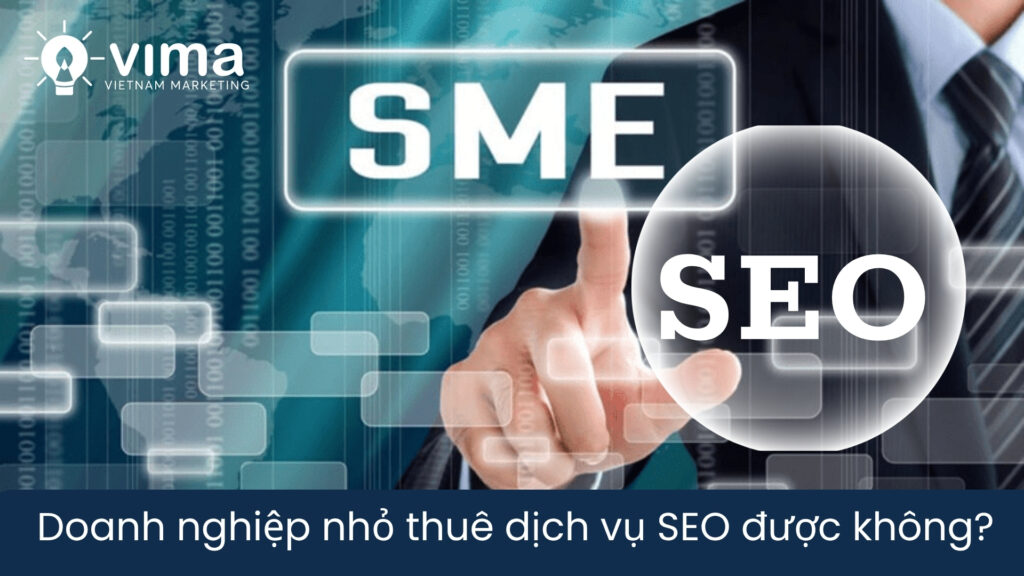 Doanh nghiệp nhỏ vẫn có thể làm SEO hiệu quả nếu chọn đúng mục tiêu và đi đúng hướng.