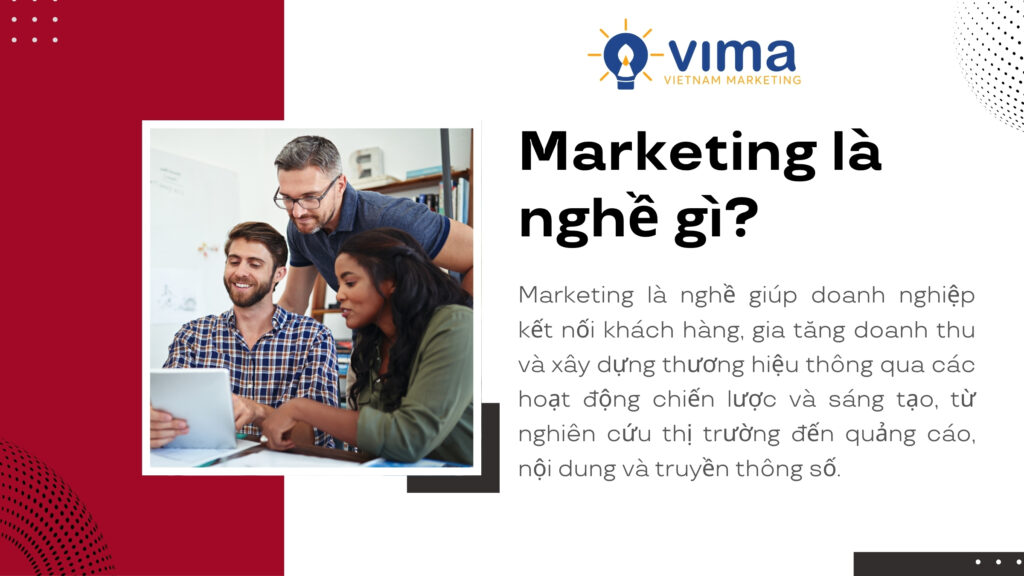 Marketing là nghề kết nối khách hàng và tạo giá trị cho thương hiệu.