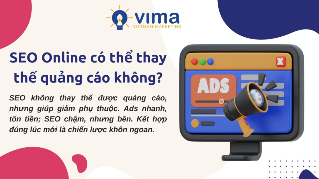 SEO không thay thế được quảng cáo, nhưng là cách giúp doanh nghiệp bền vững mà không sống phụ thuộc vào ngân sách mỗi ngày.