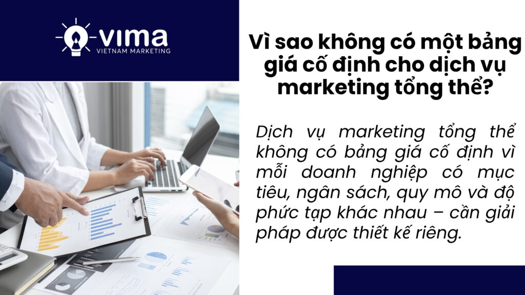 Marketing tổng thể không có bảng giá cố định vì mỗi doanh nghiệp cần một giải pháp khác nhau, không thể so sánh đại trà.
