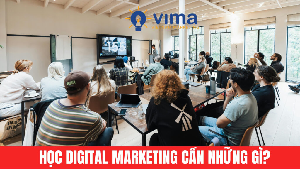 Học Digital Marketing cần những gì?