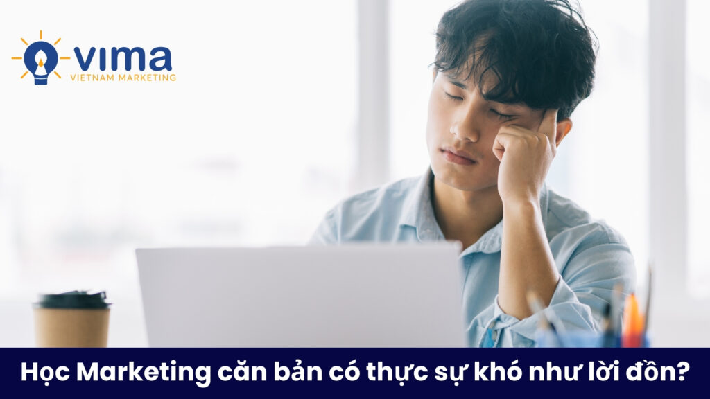 Marketing căn bản không khó nếu bạn có tư duy đúng và lộ trình học tập bài bản, kết hợp thực hành.