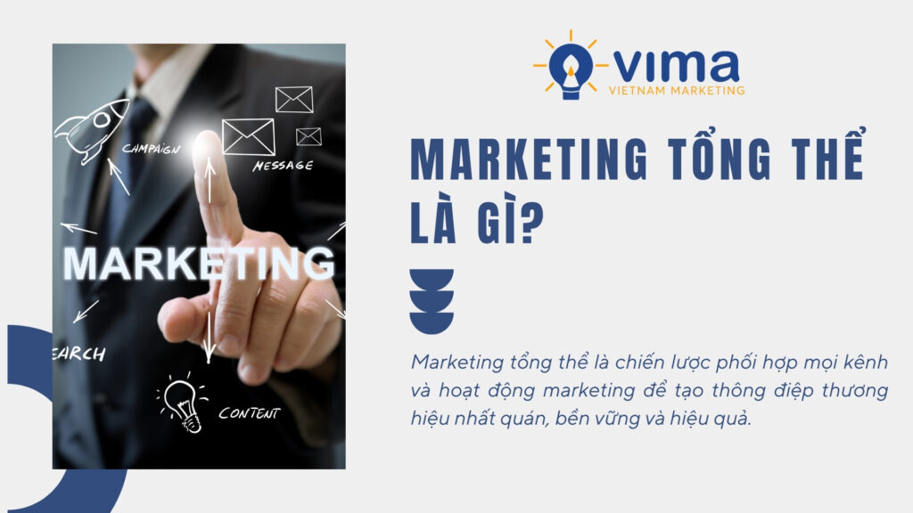 Marketing tổng thể là chiến lược kết nối mọi kênh để tạo thương hiệu mạnh và nhất quán.