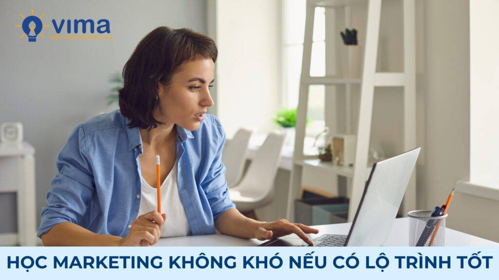 Học marketing không quá khó, quan trọng là có lộ trình đúng, thực hành liên tục và kiên trì rèn luyện kỹ năng.