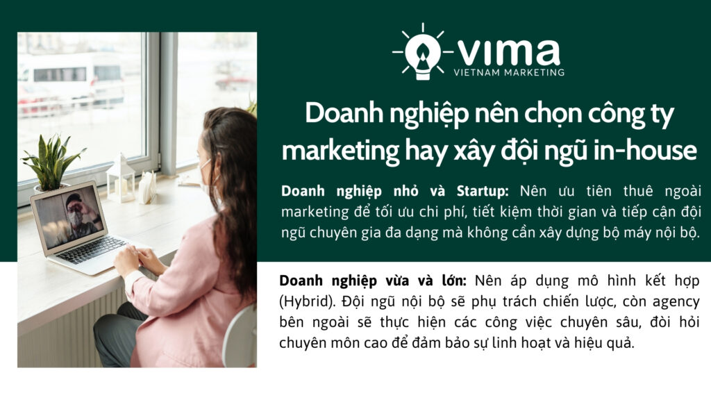 Lựa chọn giữa marketing nội bộ và thuê ngoài phụ thuộc vào quy mô và mục tiêu của doanh nghiệp.