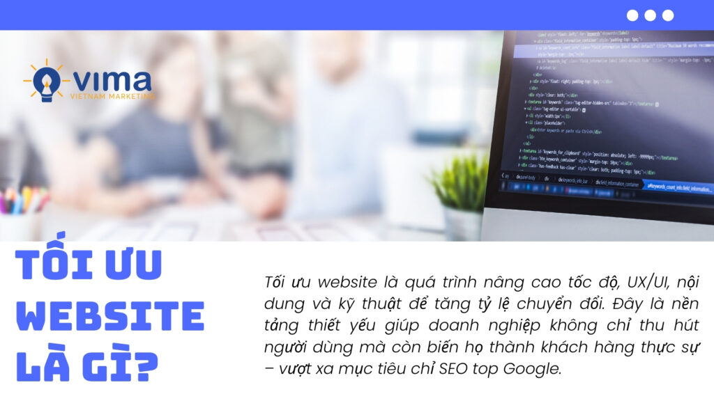 Tối ưu website giúp tăng tốc, cải thiện UX và chuyển đổi traffic thành doanh thu hiệu quả.
