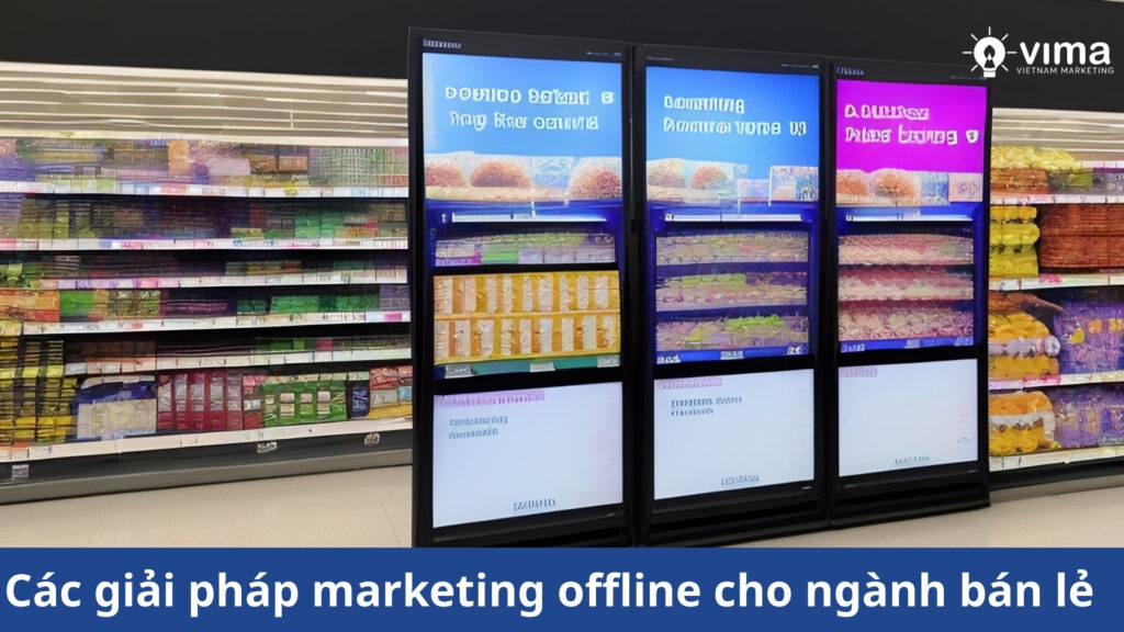 Marketing offline tại điểm bán nâng trải nghiệm, thúc đẩy doanh số và xây dựng lòng trung thành khách hàng.