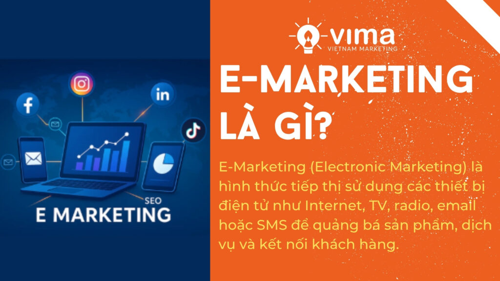 E Marketing là tiếp thị qua Internet giúp doanh nghiệp tiếp cận khách hàng nhanh và hiệu quả.