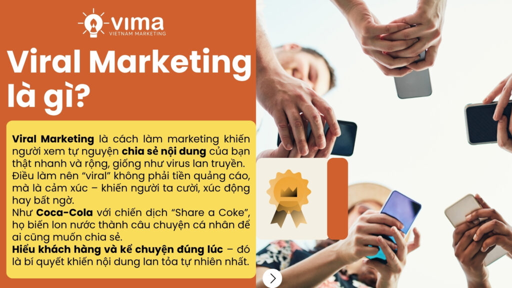 Viral Marketing là nghệ thuật khiến người xem tự nguyện chia sẻ câu chuyện của bạn.
