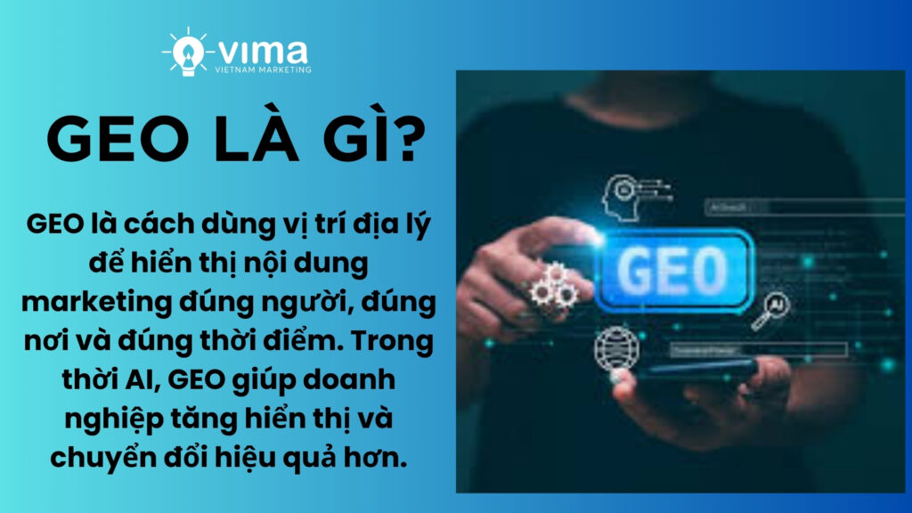 GEO giúp doanh nghiệp tiếp cận đúng khách hàng theo vị trí trong thời AI.