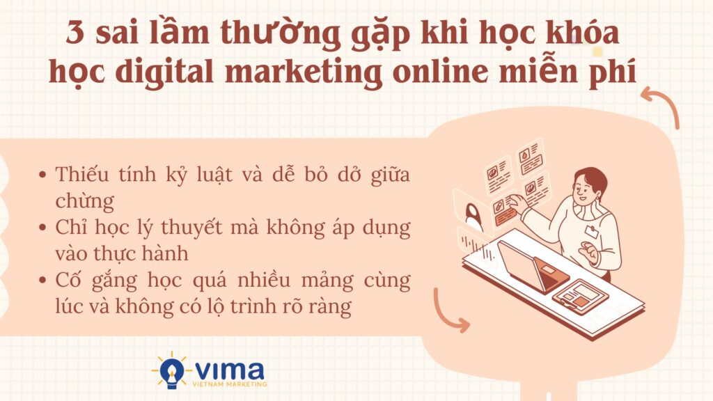 Nhiều người học sai cách nên không tận dụng được giá trị thật từ khóa học miễn phí.