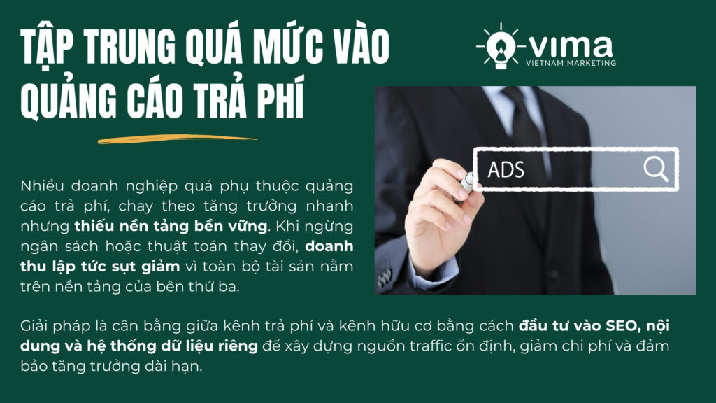 Phụ thuộc quảng cáo trả phí khiến doanh nghiệp tăng trưởng nhanh nhưng thiếu bền vững.
