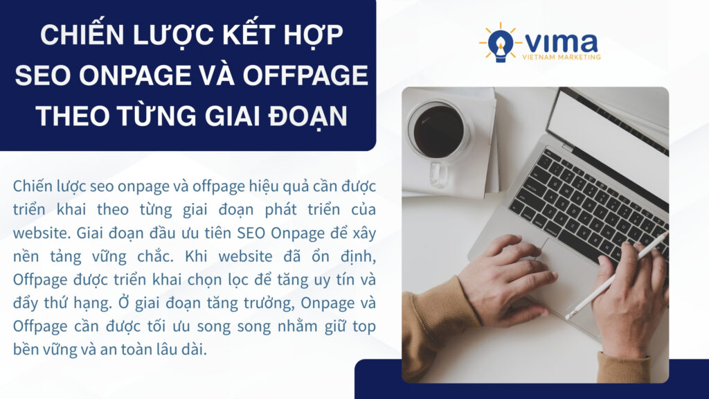 Kết hợp đúng giai đoạn SEO Onpage và Offpage giúp website lên top và giữ thứ hạng bền vững.