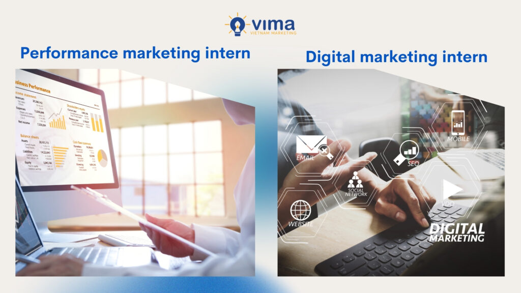 Performance marketing intern thiên về dữ liệu, digital marketing intern thiên về nội dung và triển khai kênh.