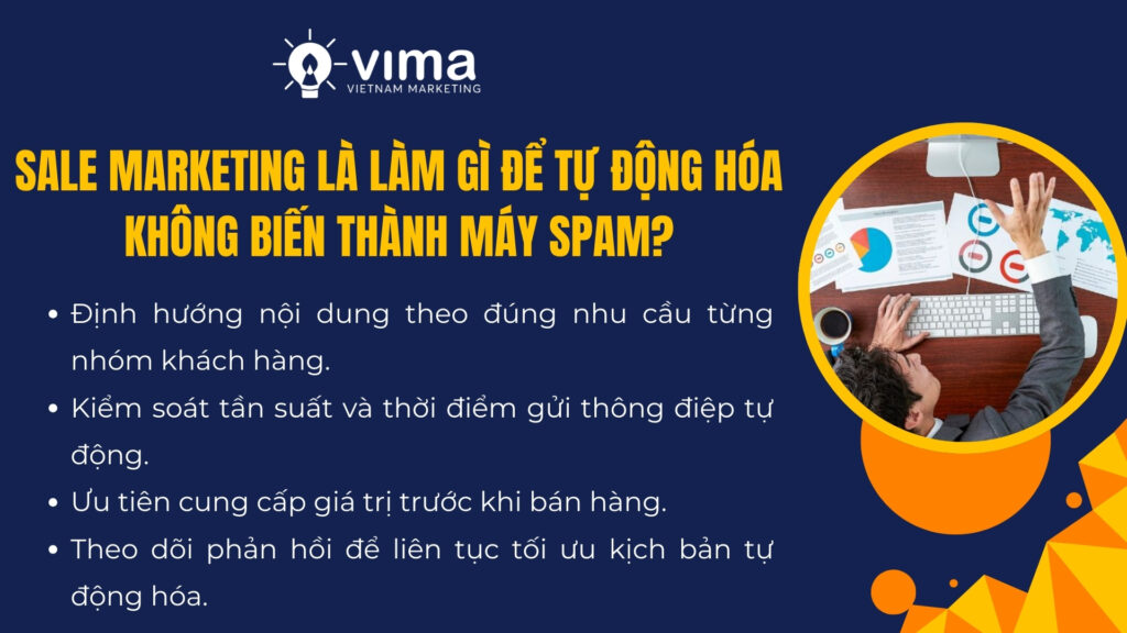 Sale marketing giúp tự động hóa giao tiếp đúng nhu cầu, đúng lúc, tránh gây phiền khách hàng.