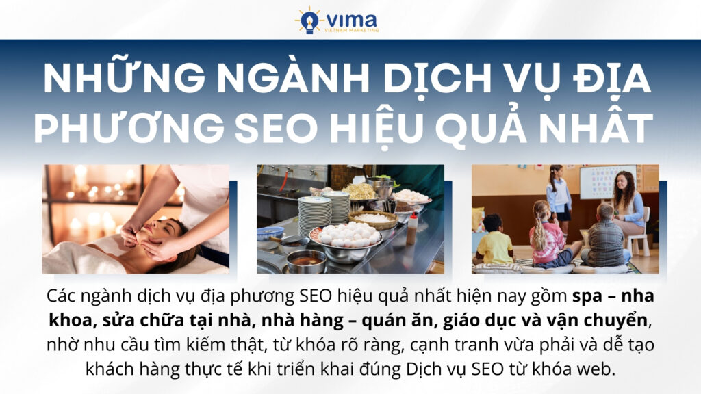 Các ngành dịch vụ địa phương như spa, sửa chữa, ăn uống, giáo dục và vận chuyển SEO rất hiệu quả.