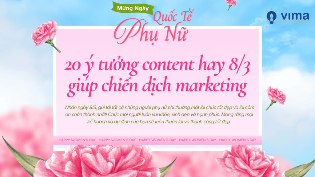 Content hay 8/3 giúp chiến dịch marketing nổi bật, thu hút khách hàng và tăng tương tác.