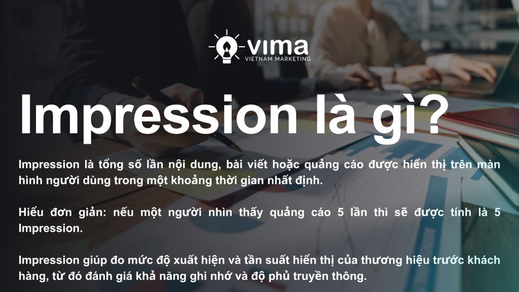 Impression là tổng số lần nội dung hoặc quảng cáo được hiển thị đến người dùng.
