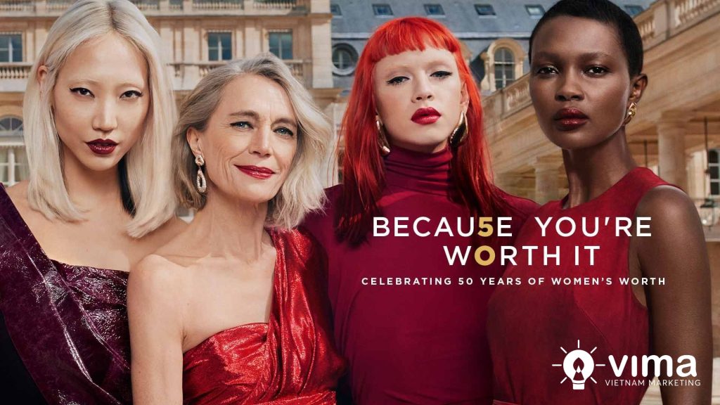 L’Oréal tạo big idea tôn vinh giá trị cá nhân cùng key message phụ nữ luôn xứng đáng tỏa sáng